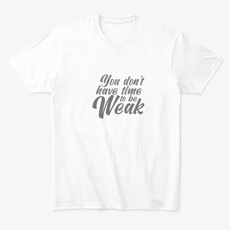 you don't have time to be weak