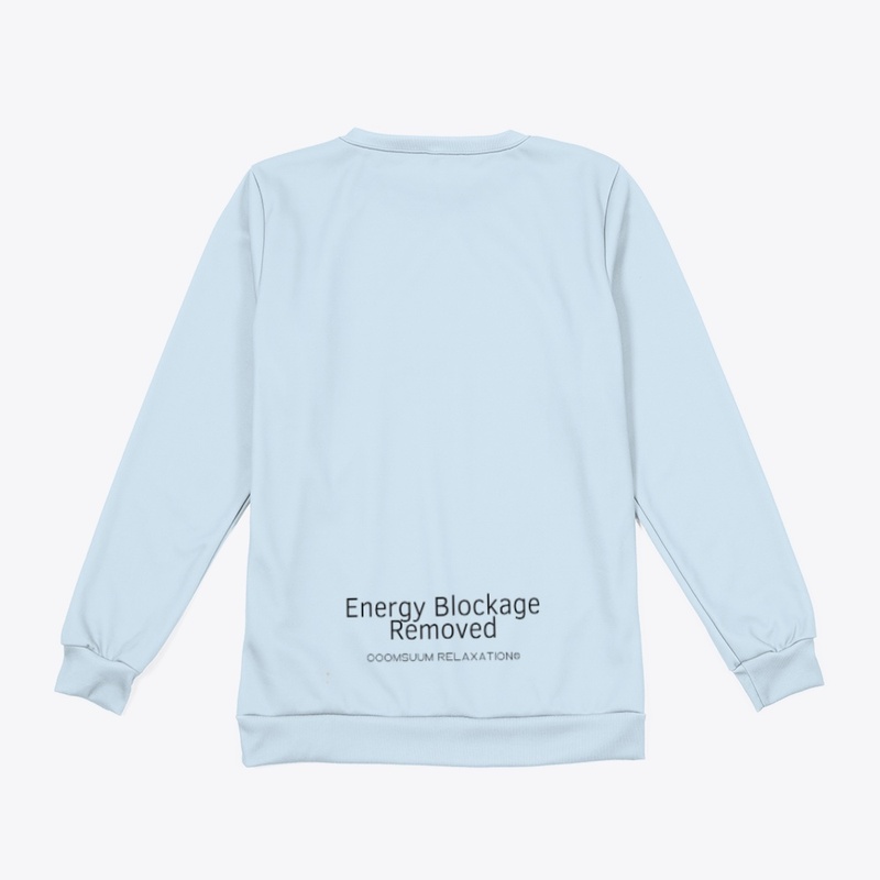 Energy Blockage Removed♥ Sweatshirt