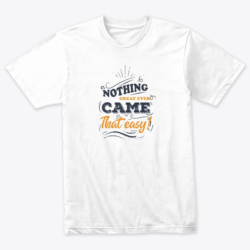 Nothing great ever came