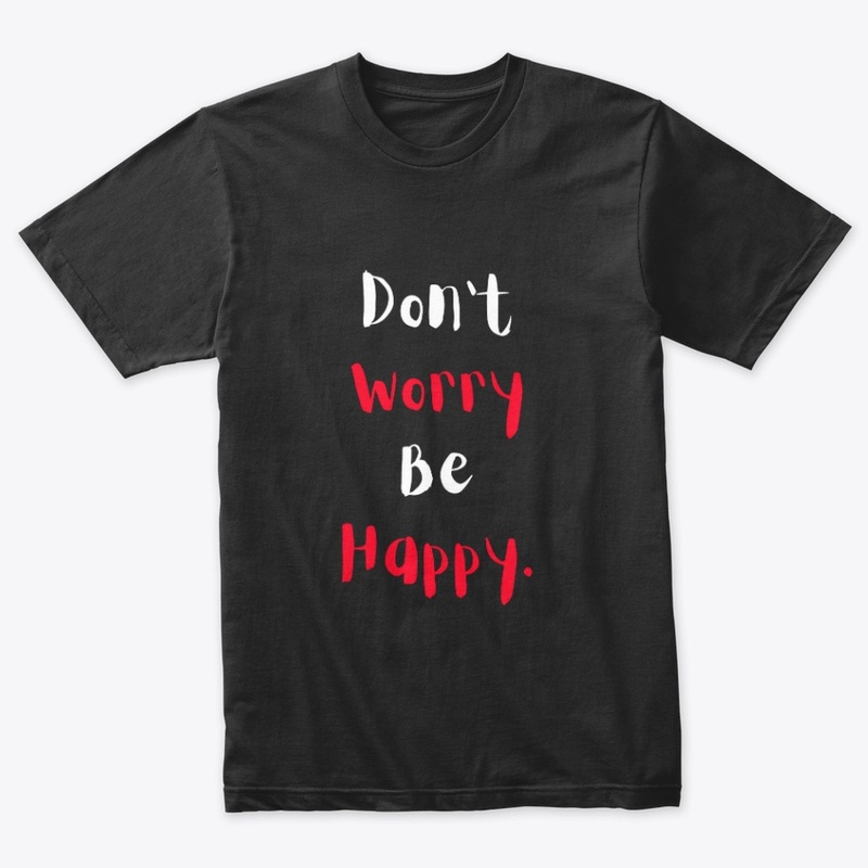 Don't Worry Be Happy T-Shirt
