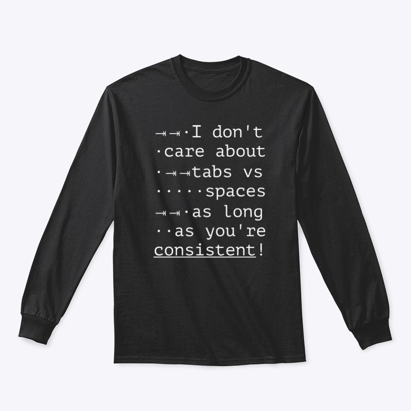 I Don't Care About Tabs vs Spaces...