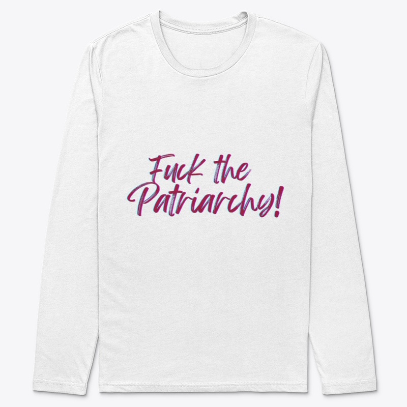 F*ck the Patriarchy