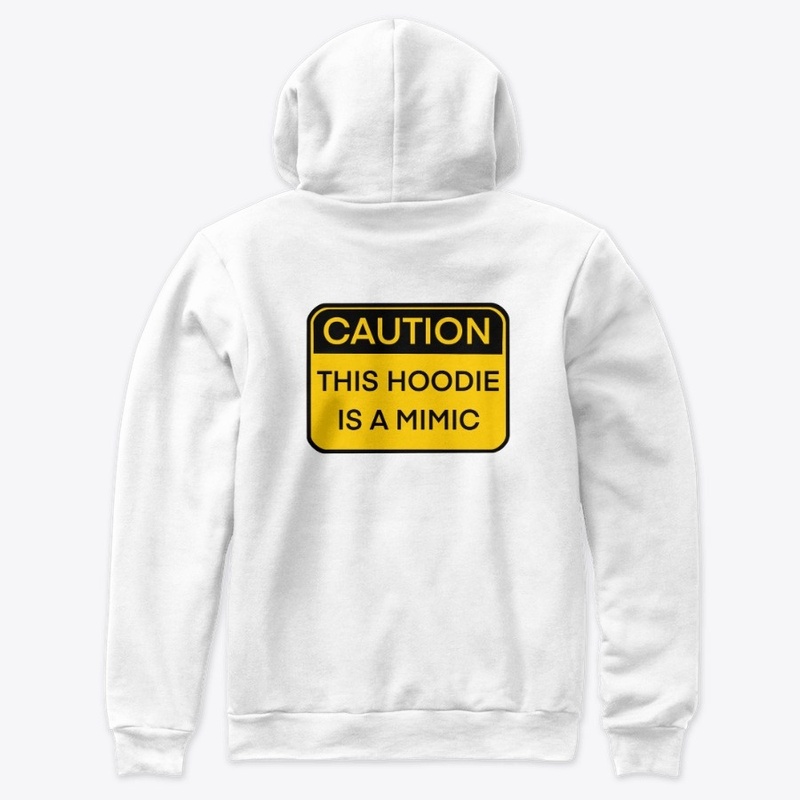 Caution, this hoodie is a Mimic