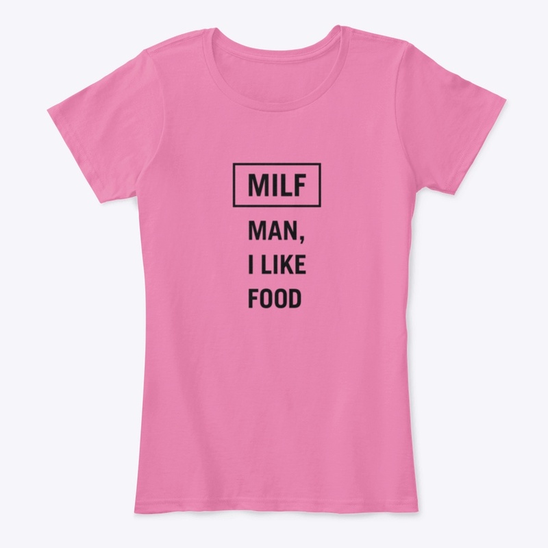 MILF: Man, I Like Food Tee