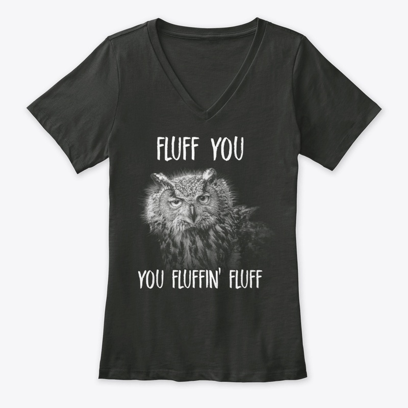 Funny Owl Lover Gift - Fluff You