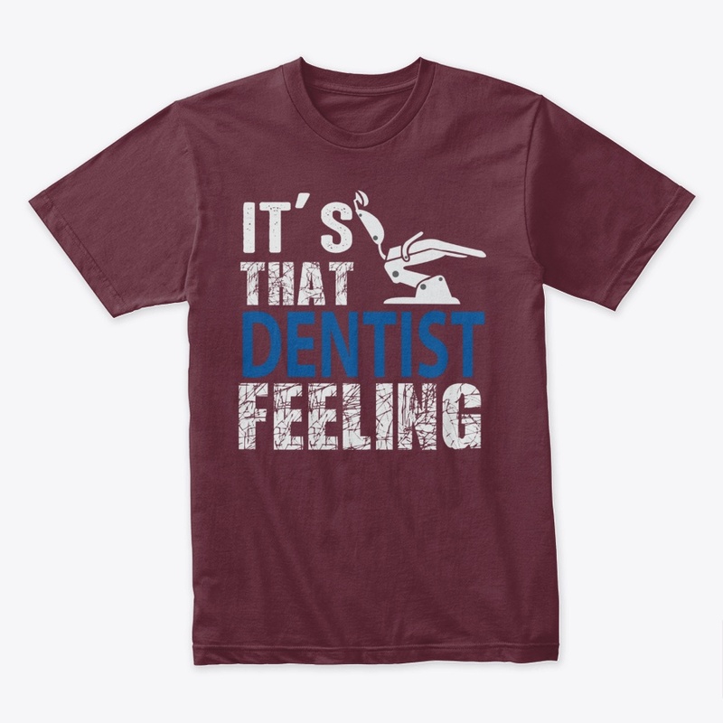 Unisex Its That Dentist Feeling 