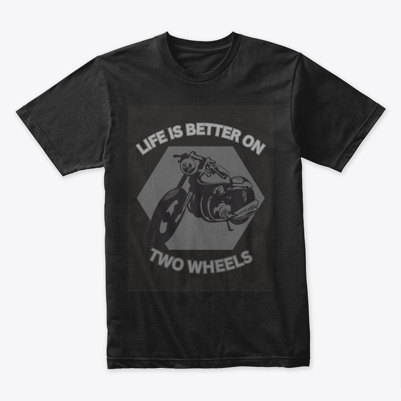 Life’s Better on Two Wheels Tee
