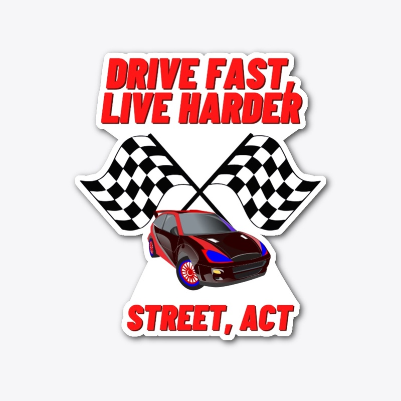 Drive Fast, Live Harder