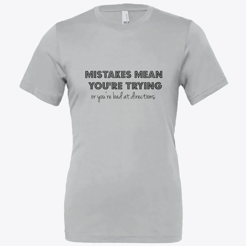 Mistakes Mean You're Trying