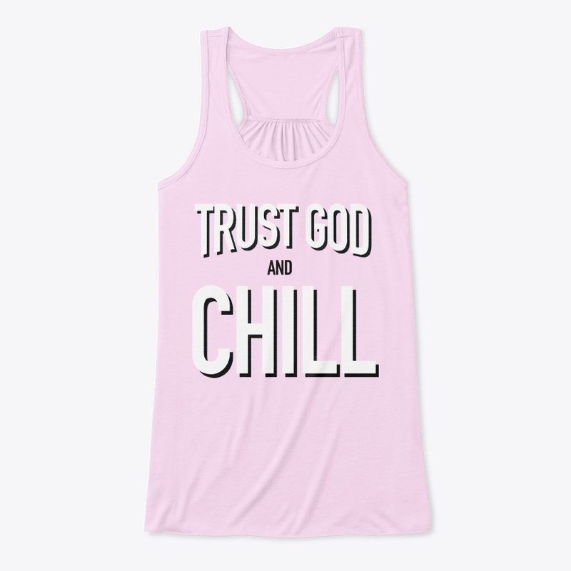 Trust God And Chill Collection