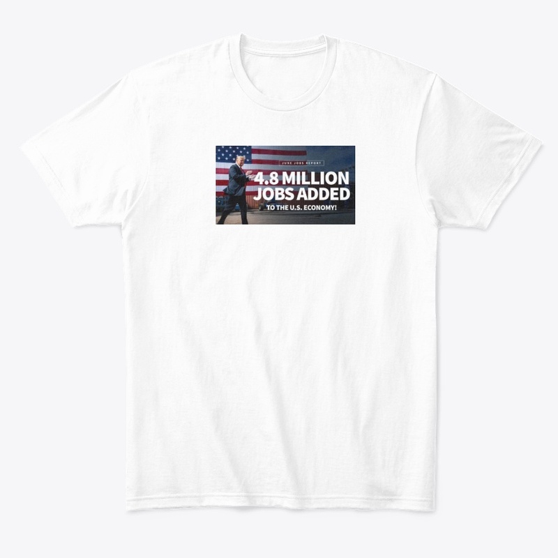 Trump ADDED 4.8 Million Jobs T shirt