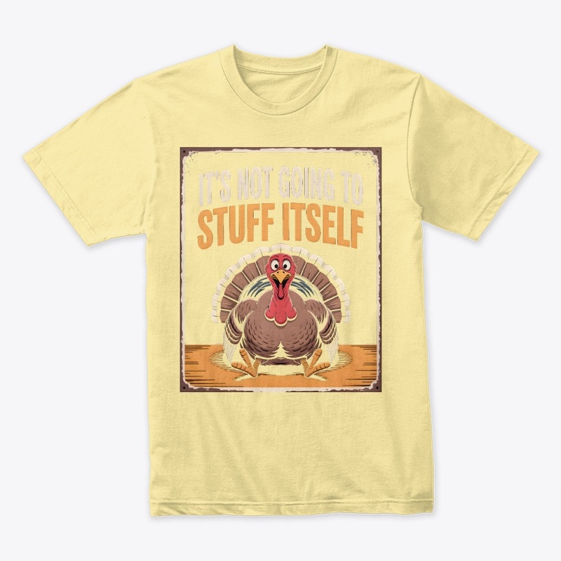 It’s Not Going To Stuff Itself