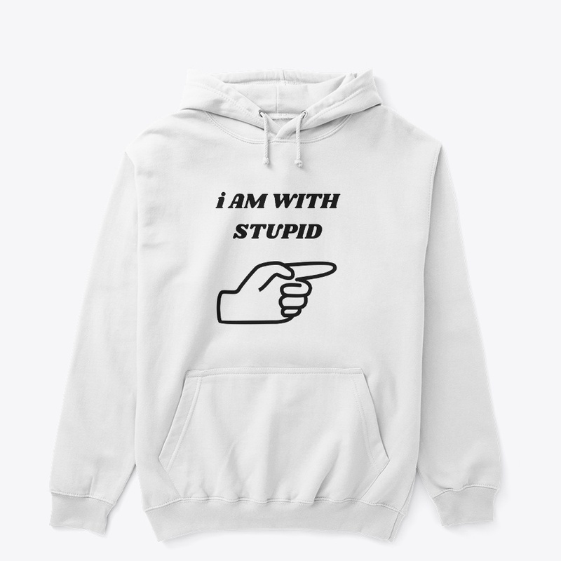 I am with stupid 