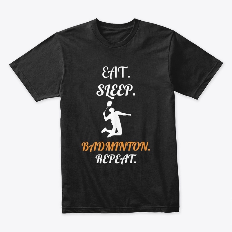 Eat Sleep Badminton Repeat