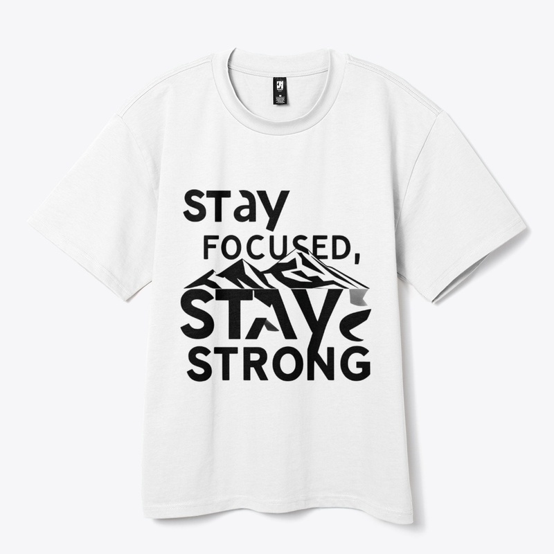 Stay Focused Stay Strong | Mindset Tee