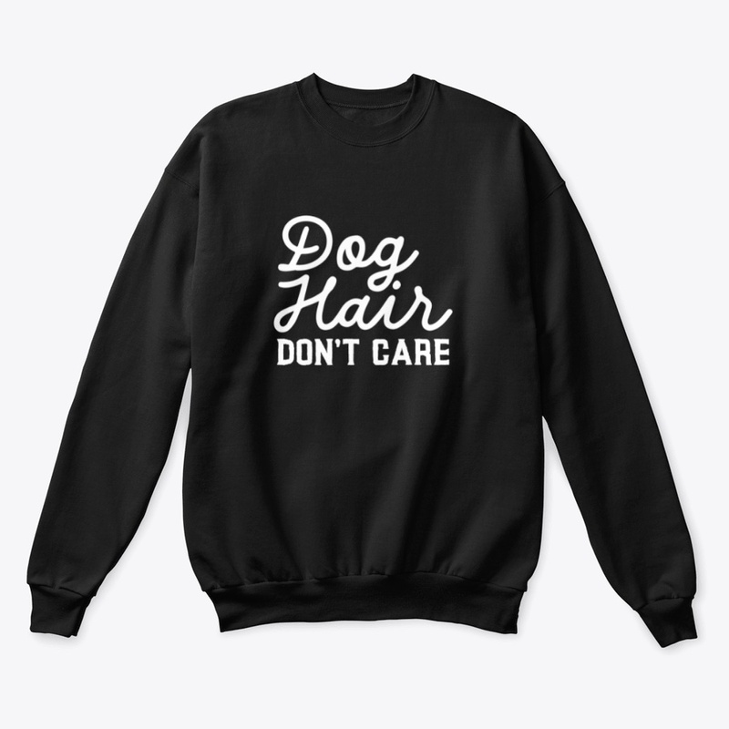 Dog Hair Don't Care Hoodie