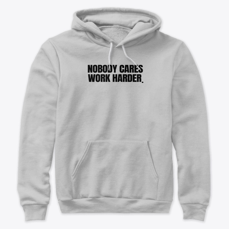 NOBODY CARES WORK HARDER SHIRT 