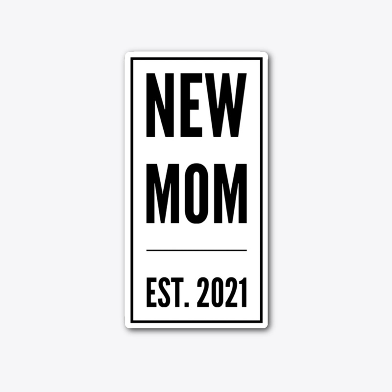 New Mom Est. 2021- New Mom