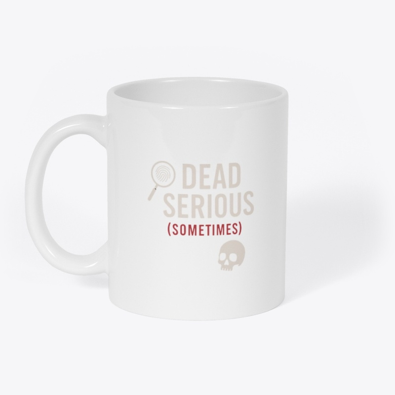 Dead Serious (Sometimes) Mug 