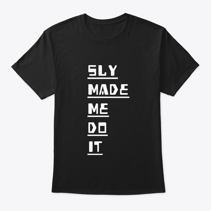 Sly made me do it