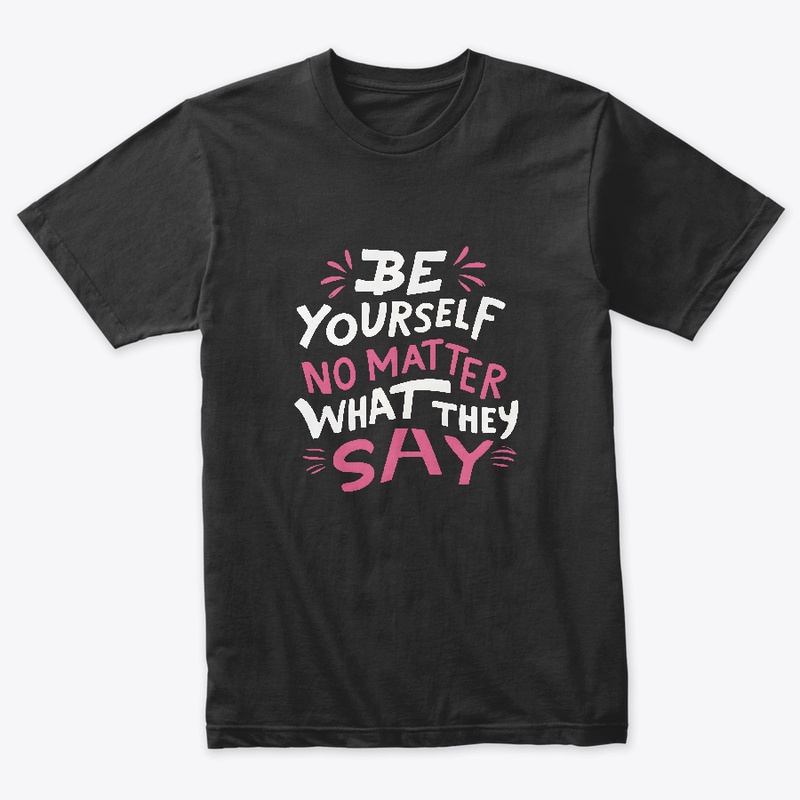 Be Yourself T-shirt
