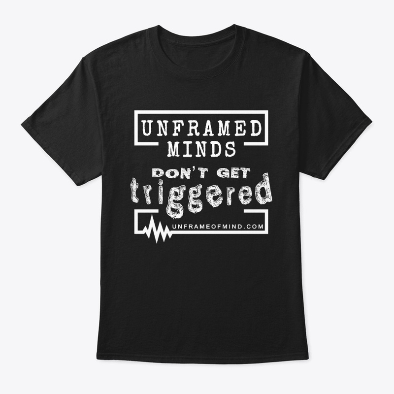 Unframed Minds Don't Get Triggered