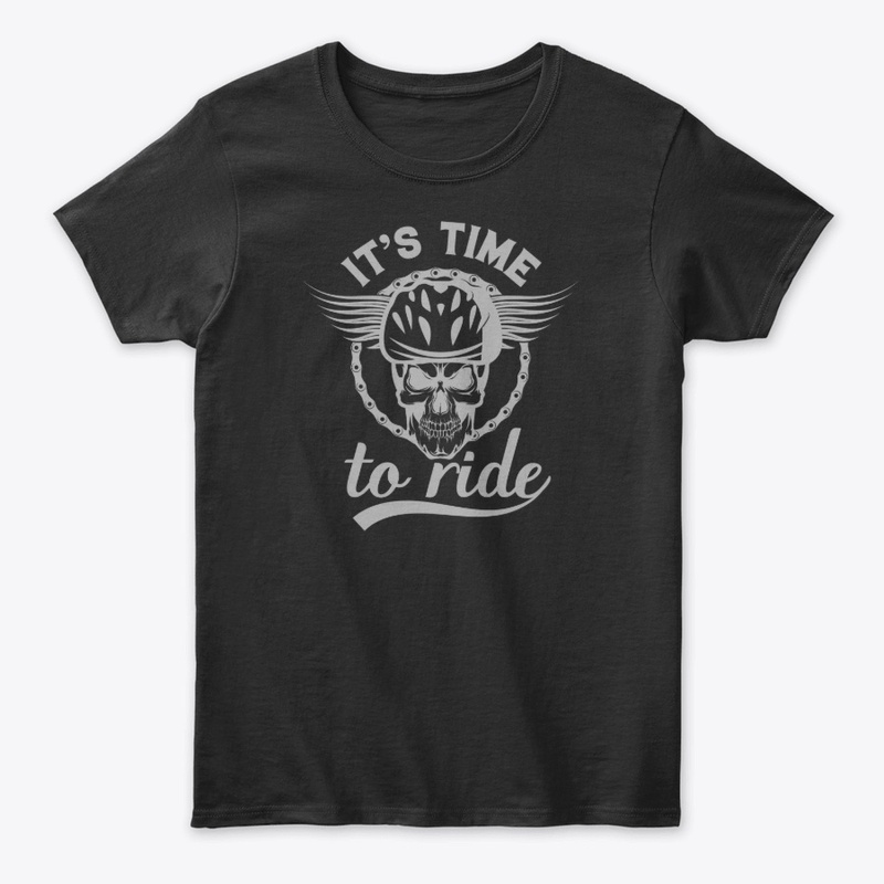 IT'S TIME  TO RIDE T-shirt
