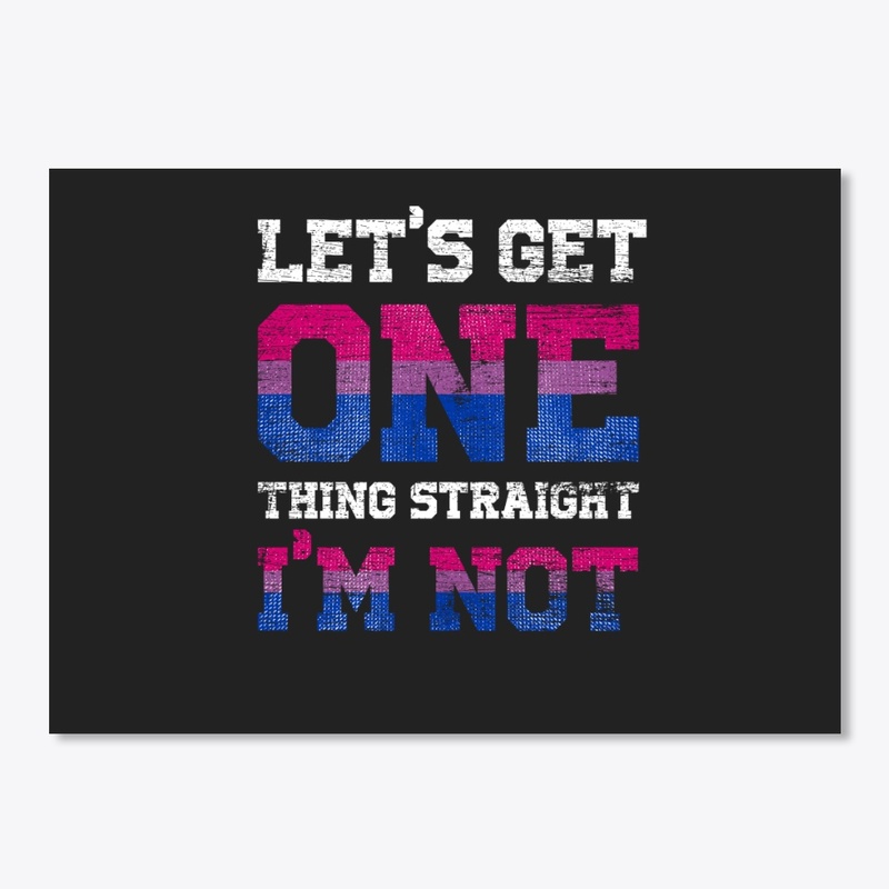 Let's Get One Thing Straught I'm Not