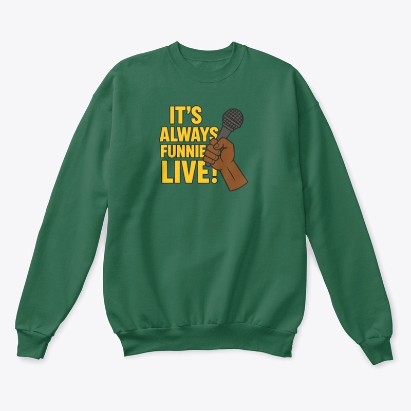 It's Always Funnier Live!