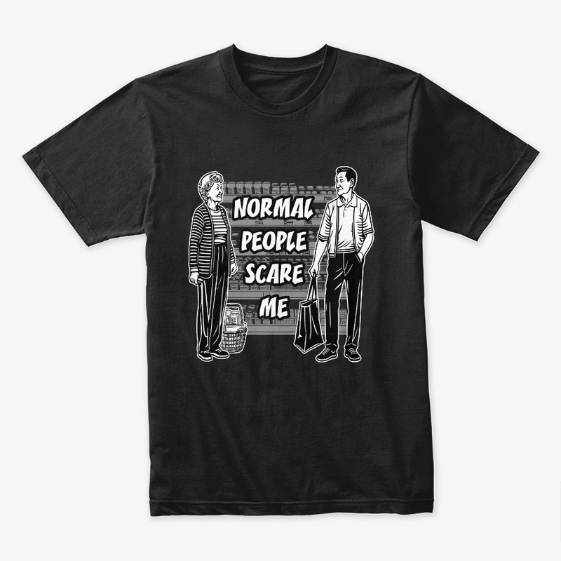 Normal people scare me