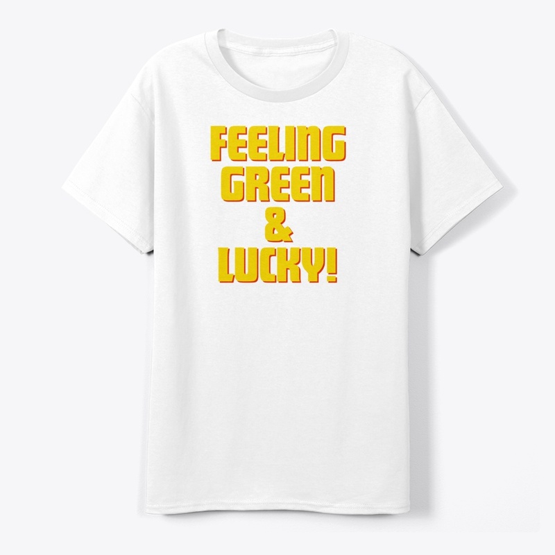 Feeling Green & Lucky T-Shirt Design