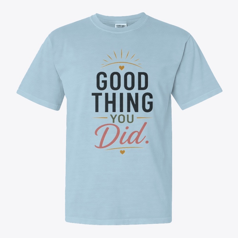 Good Thing You Did