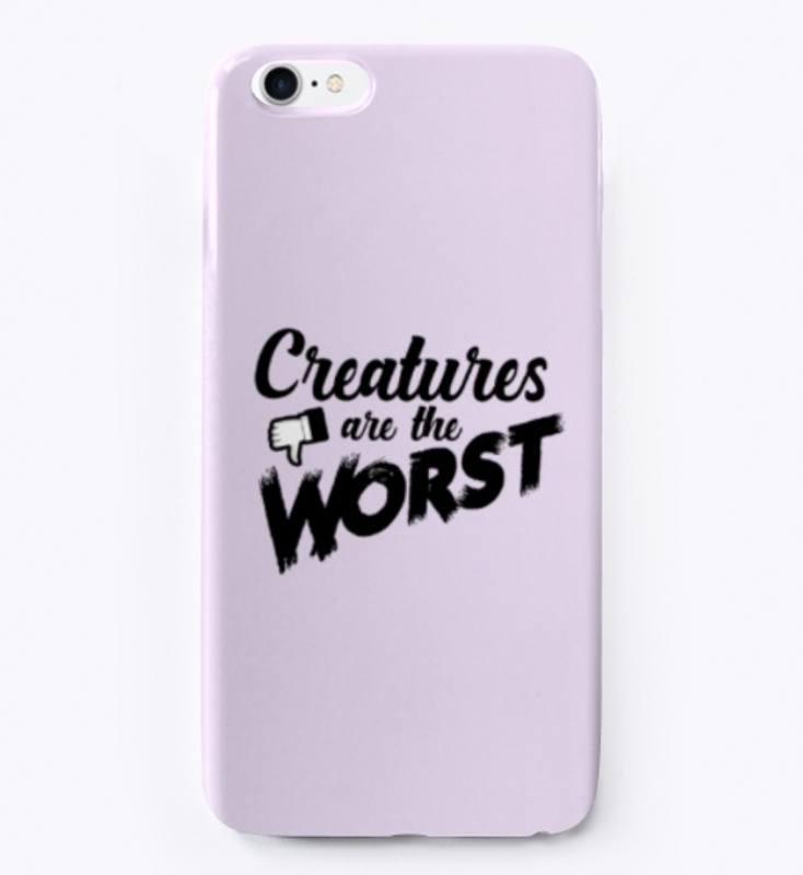 Creatures are the Worst!