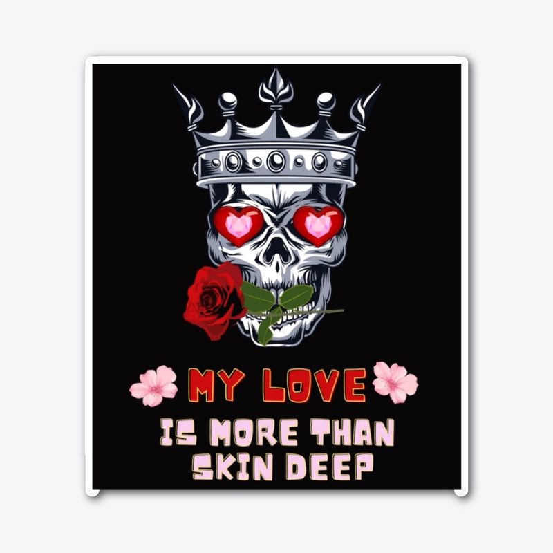 my love is more than skin deep skull