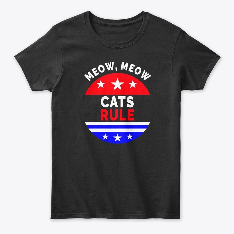 Cats Rule Meow, Meow – Cat Lover