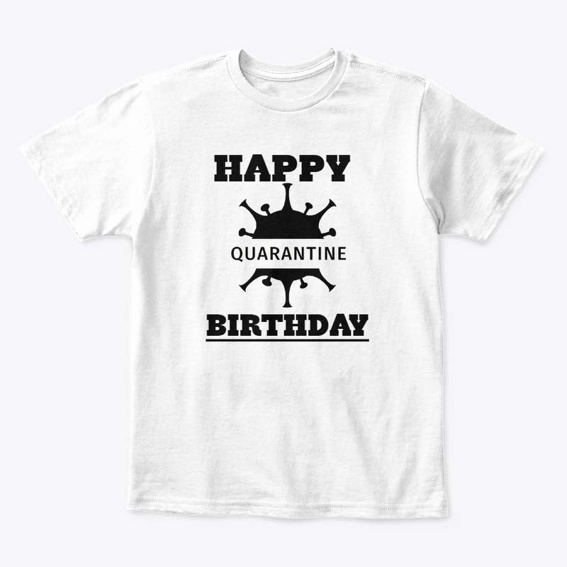 Happy quarantine birthday shirt