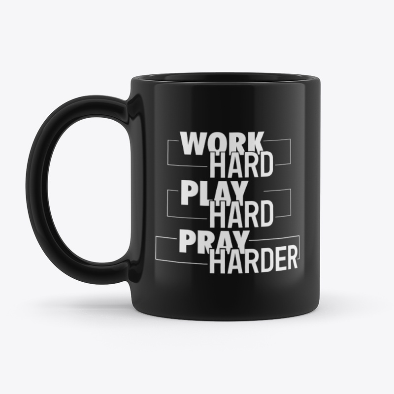 Work, play, pray harder