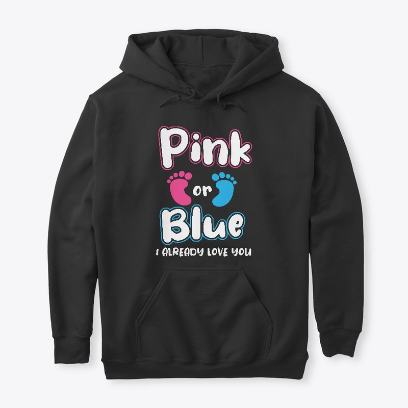 Pink Or Blue I Already Love You Gender