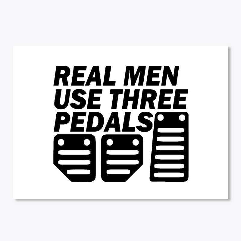 REAL MEN USE THREE PEDALS (white)