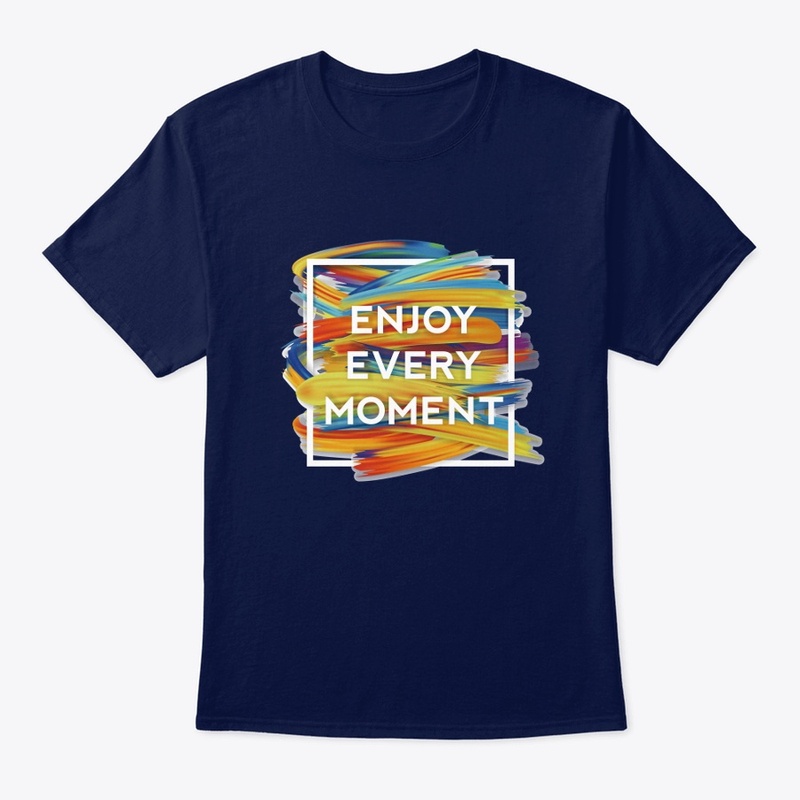 enjoy every moment