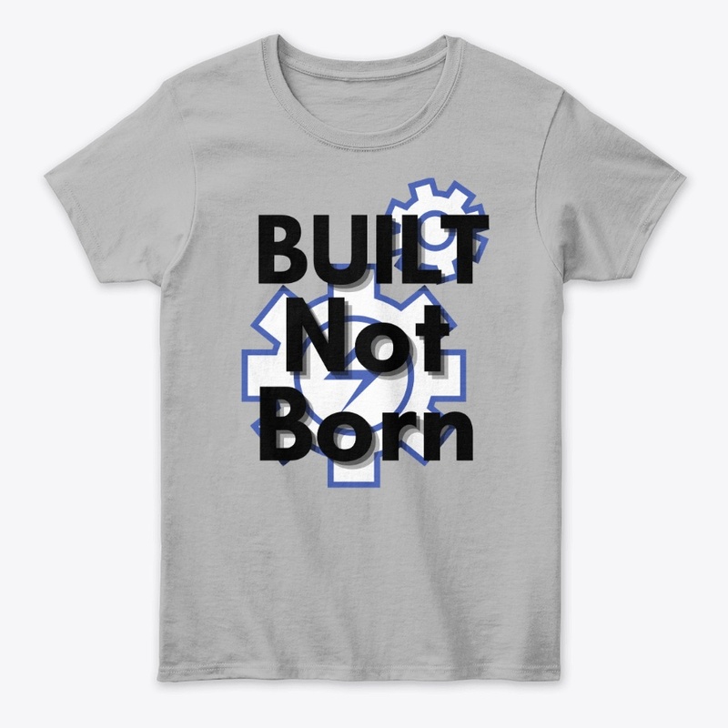 "Built not born" motivational tshirt 