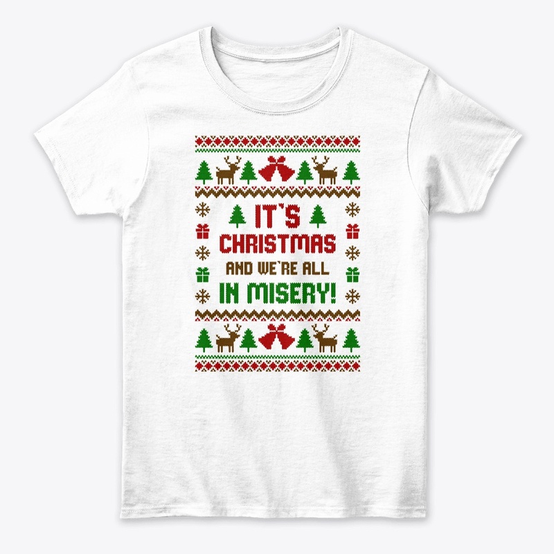 Its Christmas And Were All In Misery
