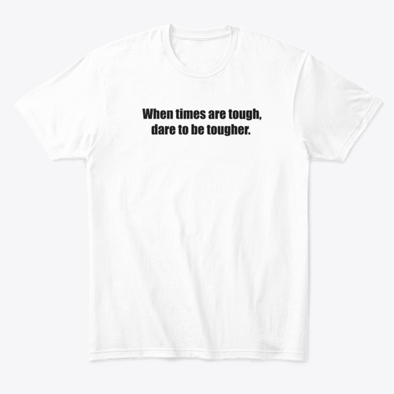 Dare To Be Tougher Tee-Shirt