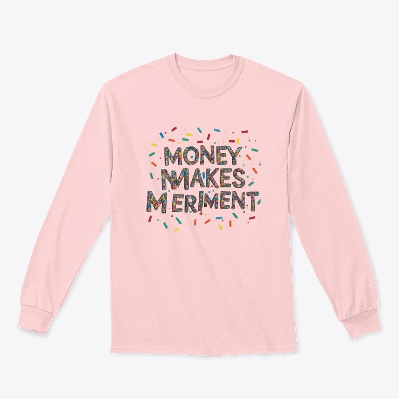 Money Makes Meriment T-Shirt