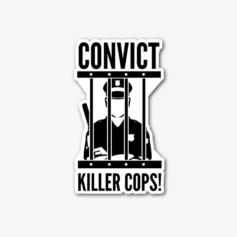 Convict Killer Cops!