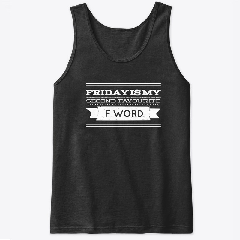Friday is my Second Favourite F Word