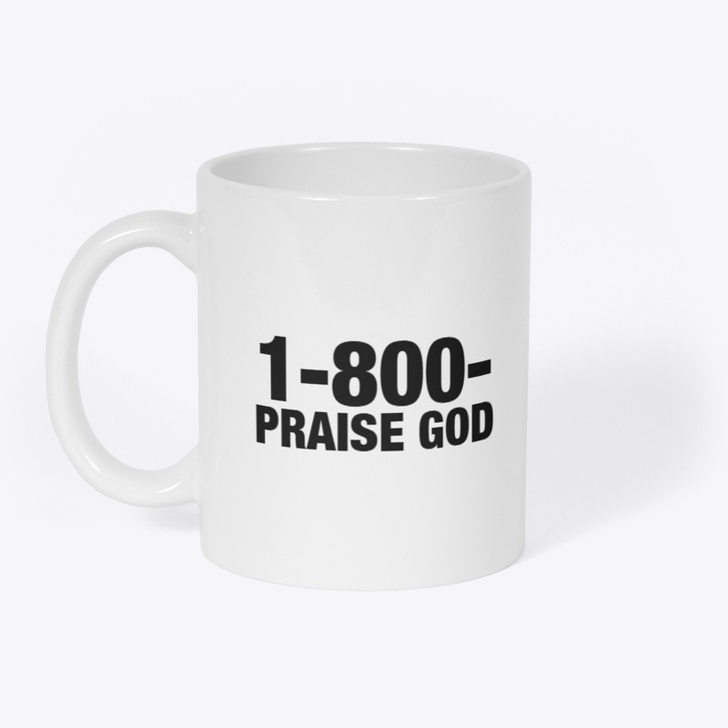 1-800- PRAISE GOD