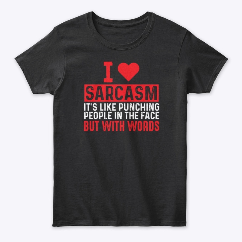 I LOVE Sarcasm