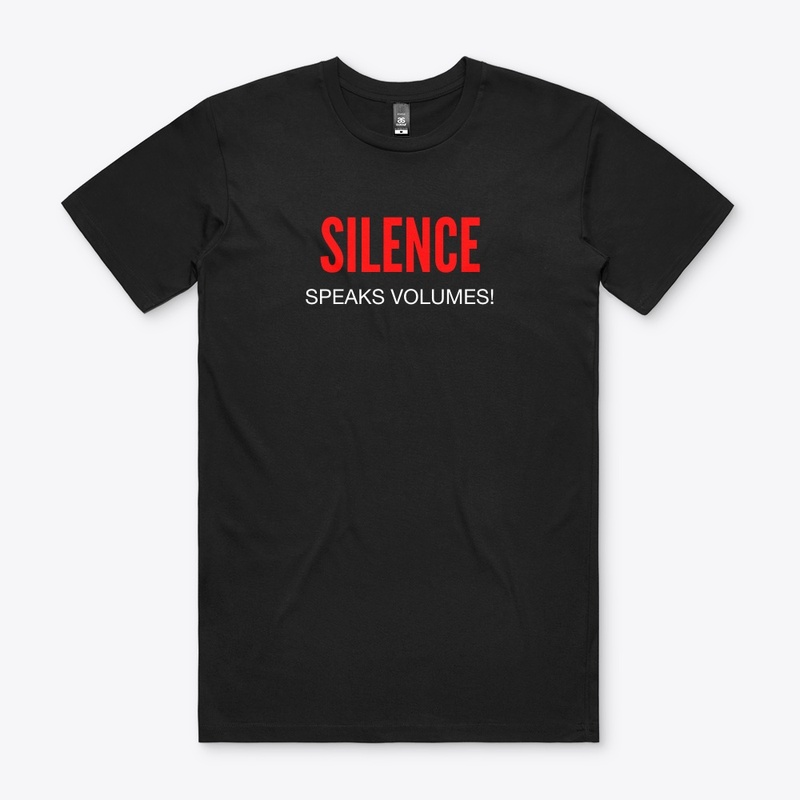 SILENCE SPEAKS VOLUMES!