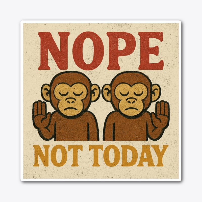 Nope Not Today Monkeys Chill Vibe Tee